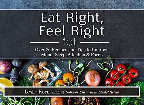 Eat Right, Feel Right: Over 80 Recipes And Tips To Improve Mood, Sleep, Attentio [Spiral-bound]