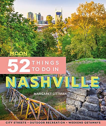 Moon 52 Things to Do in Nashville: Local Spots, Outdoor Recreation, Getaways [Paperback]