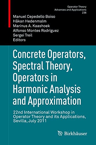 Concrete Operators, Spectral Theory, Operators in Harmonic Analysis and Approxim [Hardcover]