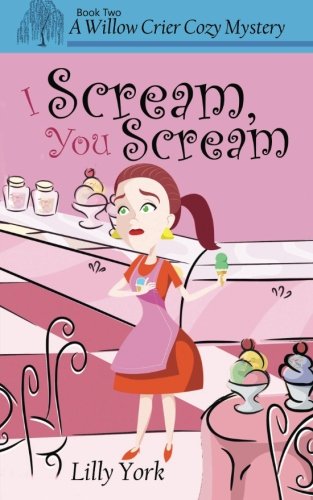 I Scream, You Scream (a Willow Crier Cozy Mystery Book 2) (willow Crier Cozy Mys [Paperback]