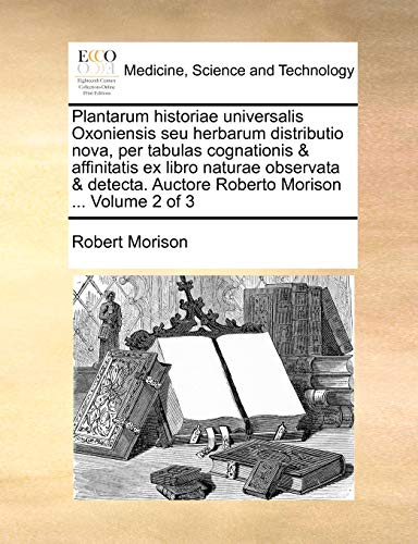 Plantarum Historiae Universalis Oxoniensis Seu Herbarum Distributio Nova, Per Ta [Paperback]