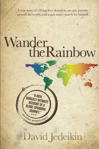 Wander The Rainbo A True Story Of A Living Liver Donation, An Epic Journey Aro [Paperback]