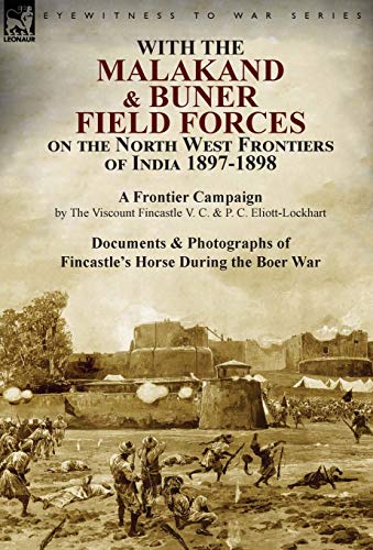 With The Malakand & Buner Field Forces On The North West Frontiers Of India 1897 [Hardcover]