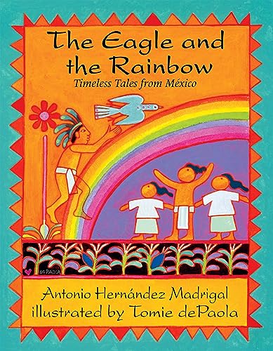 The Eagle and the Rainbow: Timeless Tales from Mexico [Paperback]