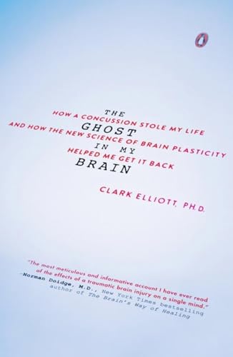 The Ghost in My Brain: How a Concussion Stole My Life and How the New Science of [Paperback]