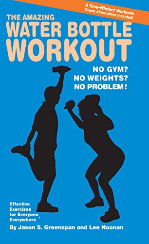 The Amazing Water Bottle Workout: No Gym? No Weights? No Problem! [Paperback]