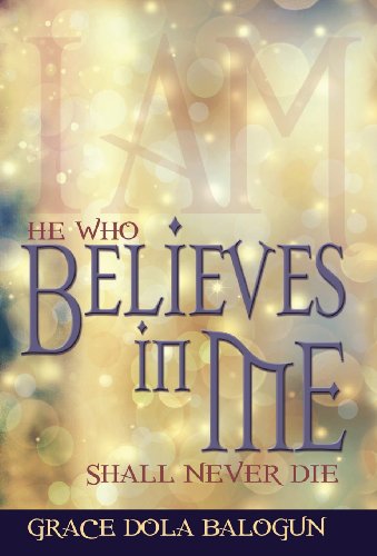 He Who Believes In Me Shall Never Die [Hardcover]