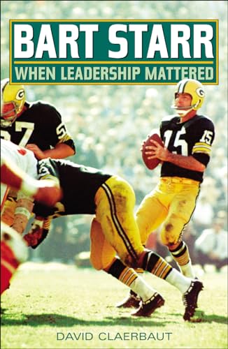 Bart Starr: When Leadership Mattered [Paperback]