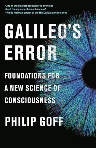 Galileo's Error: Foundations for a New Science of Consciousness [Paperback]