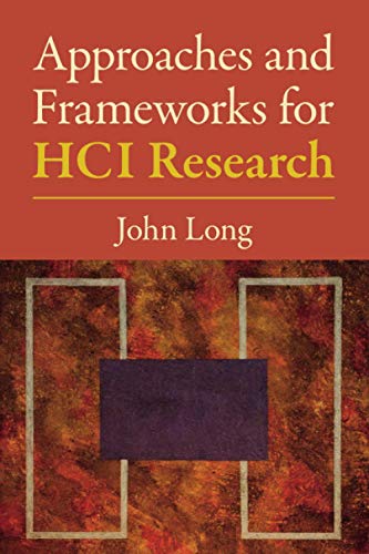 Approaches and Frameworks for HCI Research [Paperback]