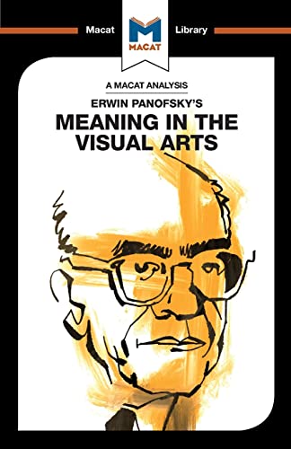 An Analysis of Erin Panofsky's Meaning in the Visual Arts [Paperback]