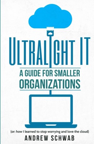 Ultralight It A Guide For Smaller Organizations [Paperback]