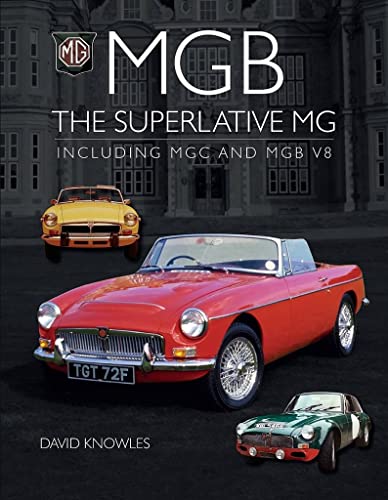 MGB - The Superlative MG: Including MGC and CGB V8 [Hardcover]