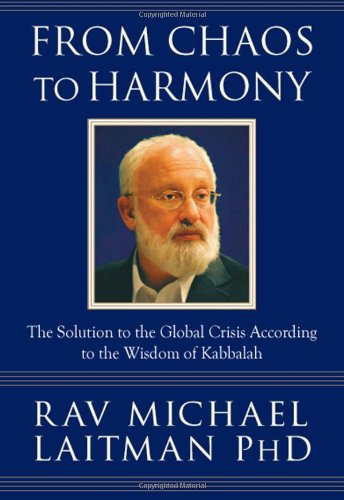 From Chaos to Harmony: The Solution to the Global Crisis According to the Wisdom [Paperback]