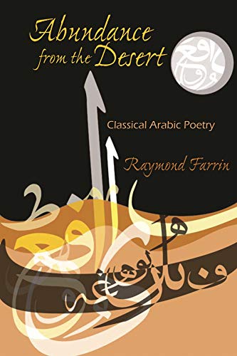 Abundance From The Desert: Classical Arabic Poetry (middle East Literature In Tr [Paperback]