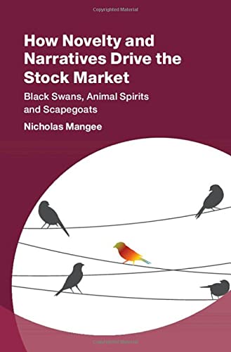 How Novelty and Narratives Drive the Stock Market: Black Swans, Animal Spirits a [Hardcover]