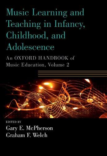 Music Learning and Teaching in Infancy, Childhood, and Adolescence: An Oxford Ha [Paperback]