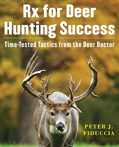 Rx for Deer Hunting Success: Time-Tested Tactics from the Deer Doctor [Paperback]