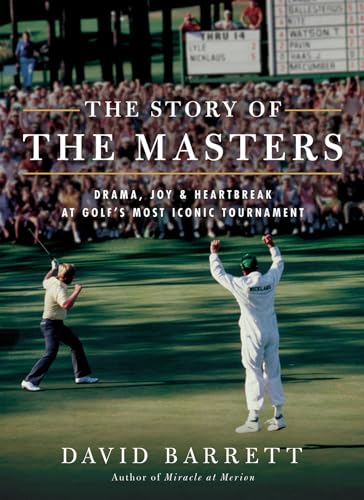 The Story of The Masters: Drama, Joy and Heartbreak at Golf's Most Iconic To [Paperback]