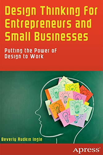 Design Thinking for Entrepreneurs and Small Businesses: Putting the Power of Des [Paperback]