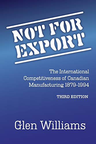 Not For Export The International Competitiveness Of Canadian Manufacturing, 187 [Paperback]