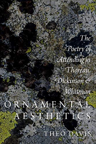 Ornamental Aesthetics The Poetry of Attending in Thoreau, Dickinson, and Whitma [Paperback]