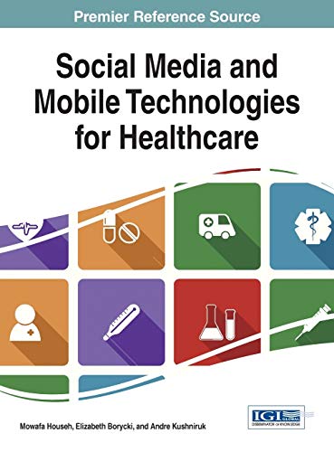 Social Media And Mobile Technologies For Healthcare (advances In Healthcare Info [Hardcover]