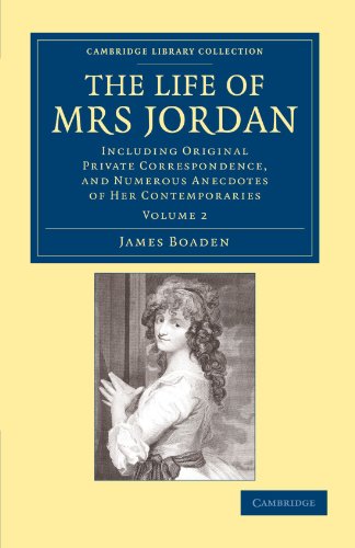 The Life of Mrs Jordan Including Original Private Correspondence, and Numerous  [Paperback]