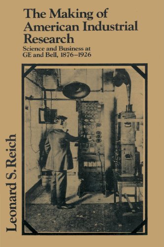 The Making of American Industrial Research Science and Business at GE and Bell, [Paperback]