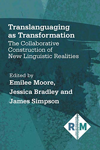 Translanguaging as Transformation The Collaborative Construction of Ne Linguis [Paperback]