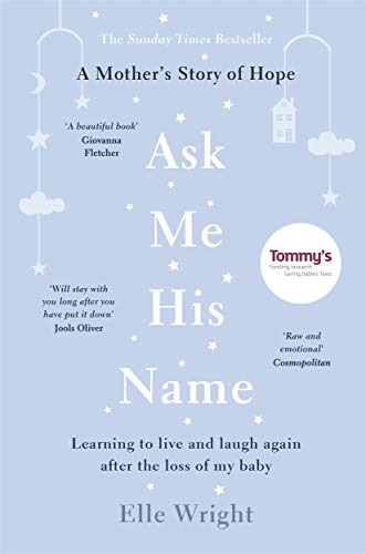 Ask Me His Name: Learning to Live and Laugh Again After the Loss of My Baby [Paperback]