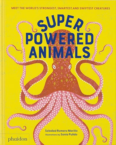 Superpowered Animals: Meet the World's Strongest, Smartest, and Swiftest Cre [Hardcover]