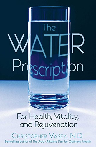 The Water Prescription: For Health, Vitality, and Rejuvenation [Paperback]