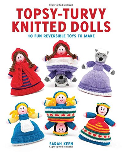 Topsy-Turvy Knitted Dolls: 10 Fun Reversible Toys to Make [Paperback]