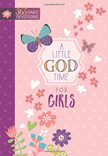 A Little God Time For Girls: 365 Daily Devotions [Hardcover]