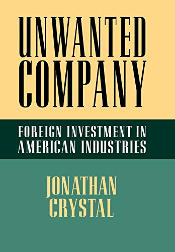 Unanted Company Foreign Investment In American Industries [Hardcover]