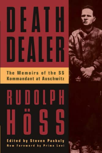 Death Dealer: The Memoirs Of The Ss Kommandant At Auschwitz [Paperback]