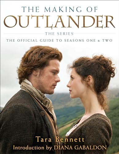 The Making of Outlander: The Series: The Official Guide to Seasons One & Two [Hardcover]