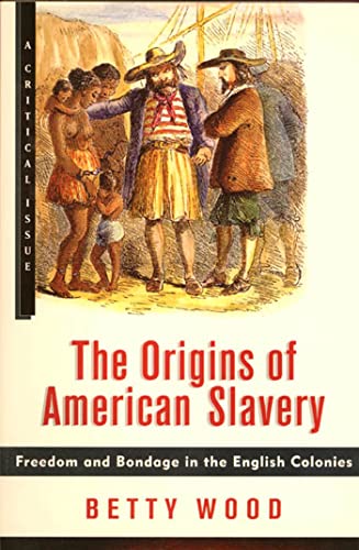 The Origins of American Slavery: Freedom and Bondage in the English Colonies [Paperback]