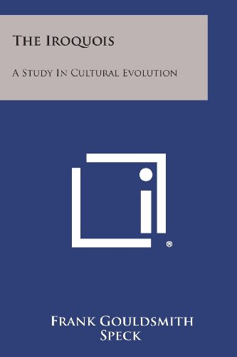 Iroquois  A Study in Cultural Evolution [Paperback]