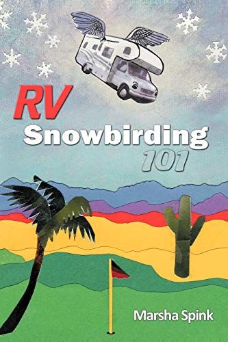 Rv Snobirding 101 [Paperback]