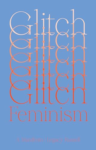 Glitch Feminism: A Manifesto [Paperback]