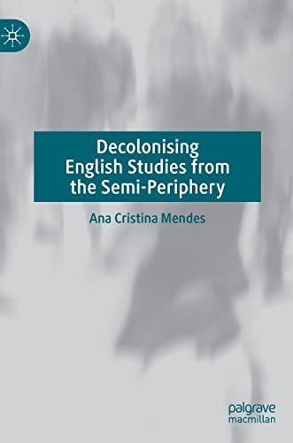 Decolonising English Studies from the Semi-Periphery [Hardcover]