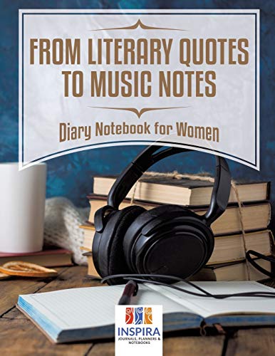 From Literary Quotes to Music Notes Diary Notebook for Women [Paperback]