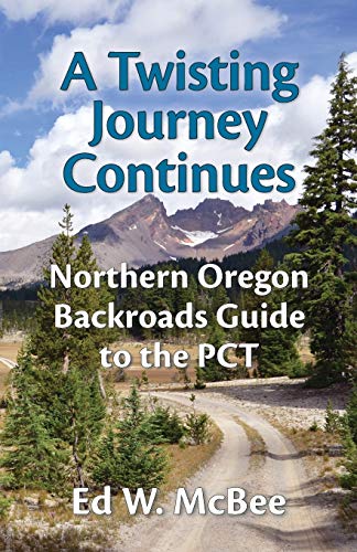 Tisting Journey Continues  Northern Oregon Backroads Guide to the PCT [Paperback]