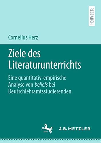 Ziele des Literaturunterrichts: Eine quantitativ-empirische Analyse von beliefs  [Paperback]