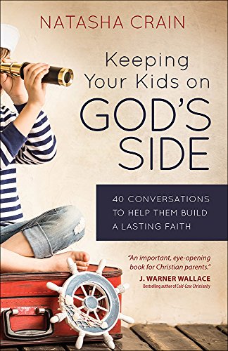 Keeping Your Kids On God's Side: 40 Conversat