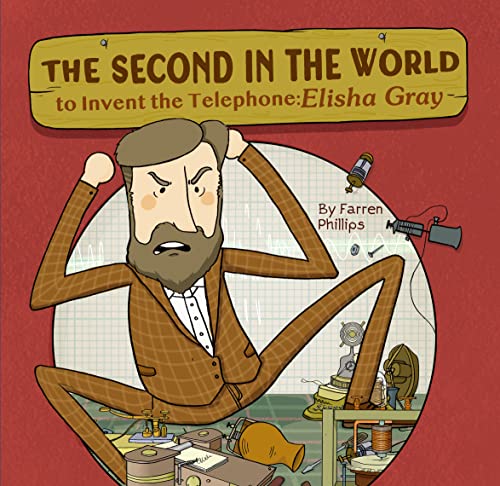 The Second in the World to Invent Telephone: Elisha Gray [Hardcover]