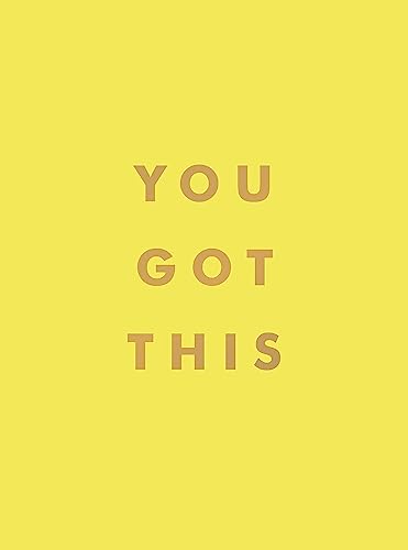 You Got This: Uplifting Quotes And Affirmatio