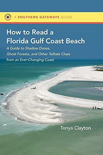 Ho To Read A Florida Gulf Coast Beach A Guide To Shado Dunes, Ghost Forests,  [Paperback]